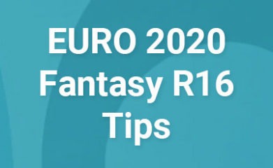 EURO 2020 Fantasy R16 Tips