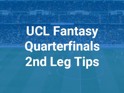 Fantasy Champions League Tips Quarterfinals 2nd Leg Fantasy Champions League Tips Quarterfinals 2nd Leg