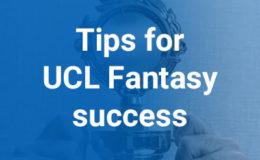 Tips for UCL Fantasy success