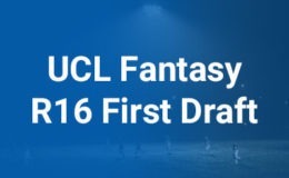 UCL Fantasy R16 Draft