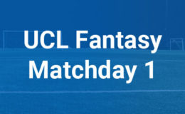UCL Fantasy Tips for Matchday 1