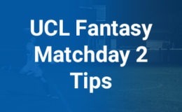 UCL Fantasy Tips for Matchday 2