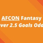 afcon fantasy over 2 5 goals odds