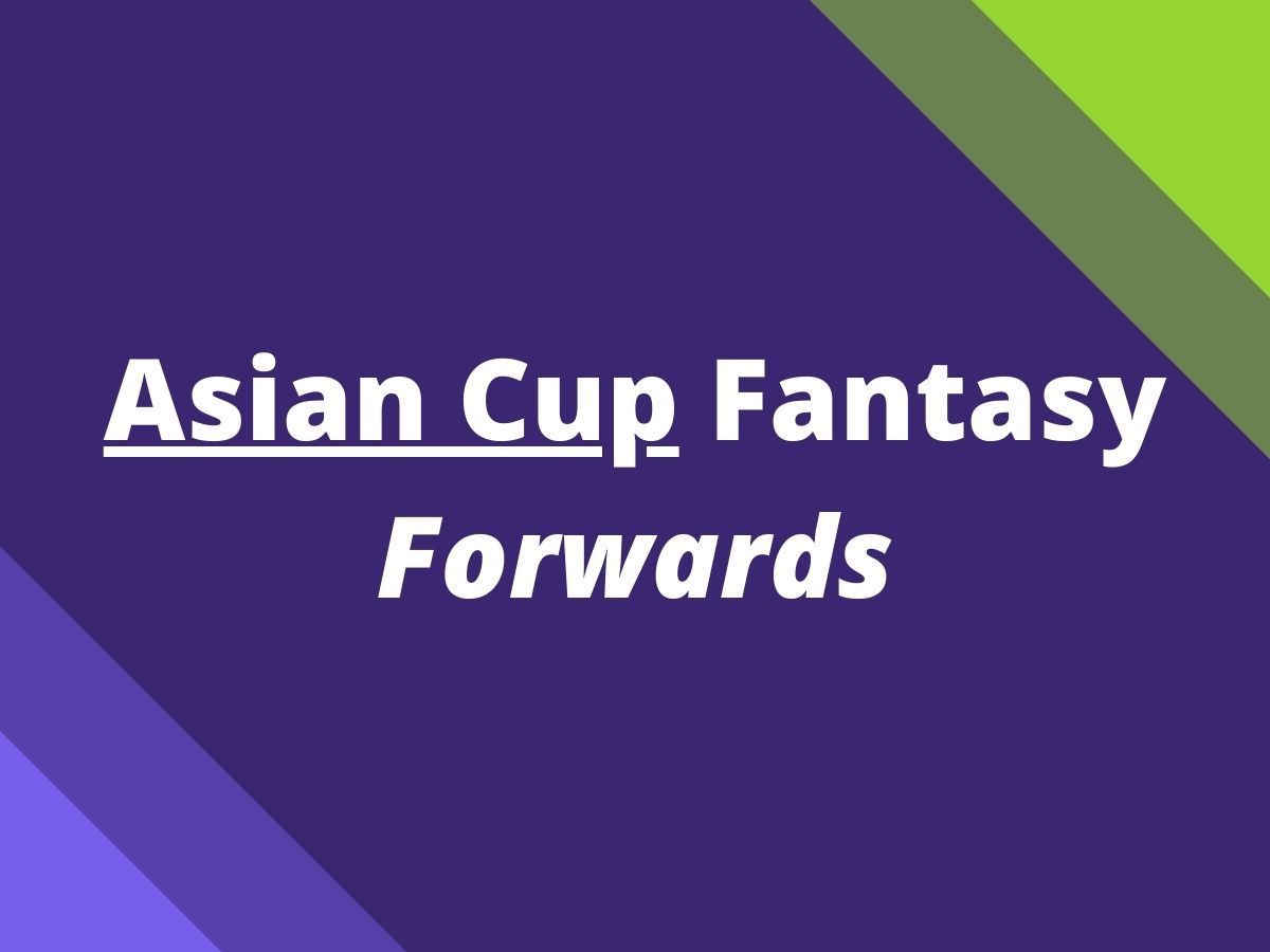 asian cup fantasy forwards