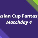 asian cup fantasy matchday 4