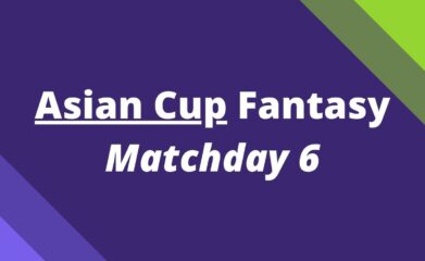 asian cup fantasy matchday 6