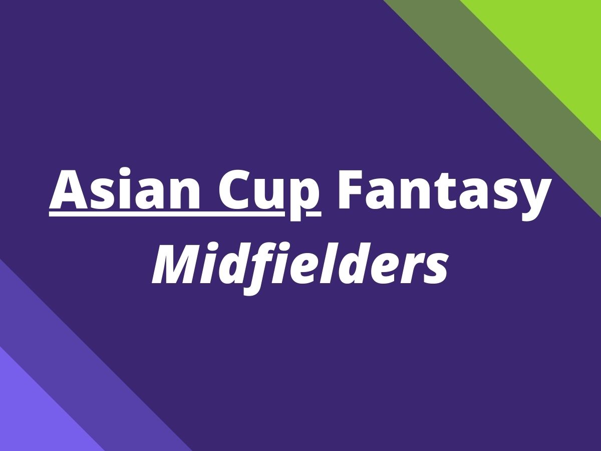 asian cup fantasy midfielders