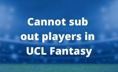 cannot sub out players UCL Fantasy