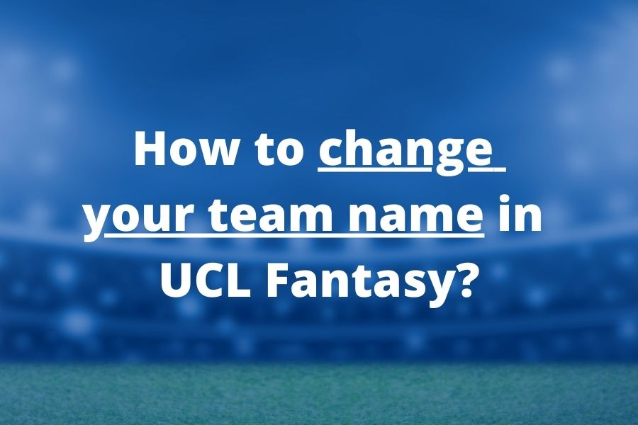 change your team name ucl fantasy