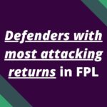 defenders attacking returns fpl