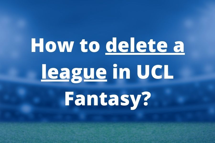delete league ucl fantasy