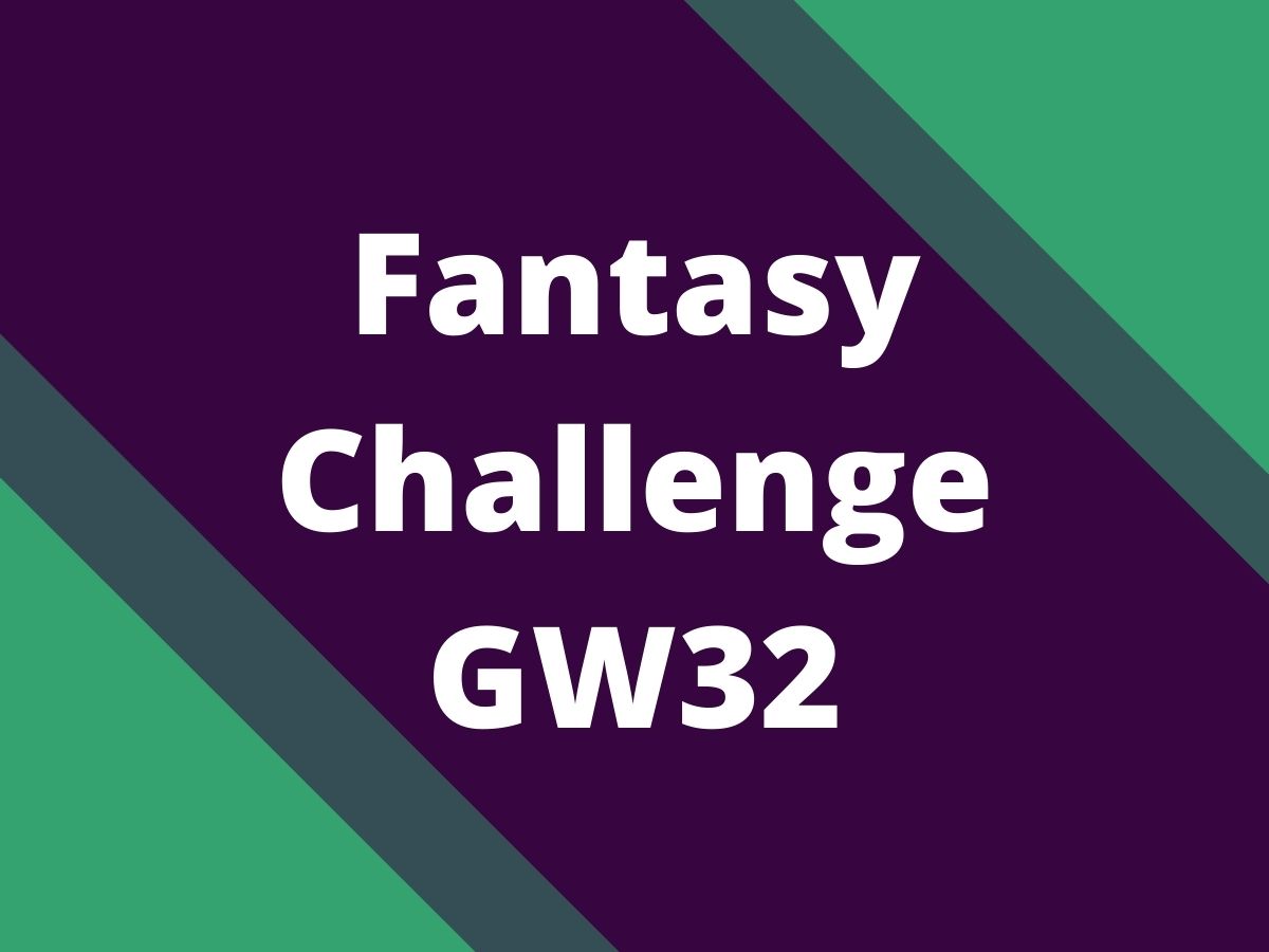 fantasy challenge gw32