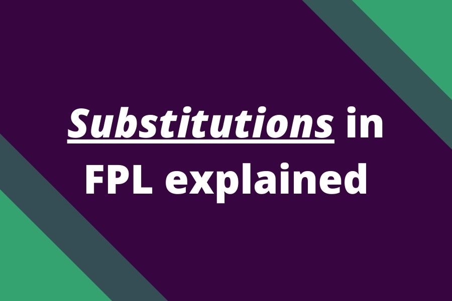 fpl substitutions explained