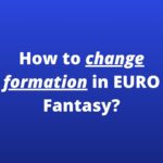 how to change formation in euro fantasy