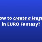 how to create league euro fantasy