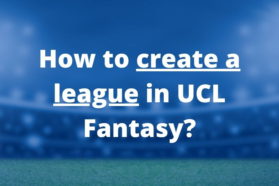 how to create league ucl fantasy