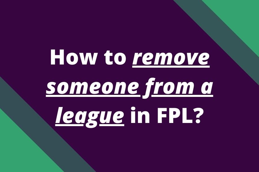 how to remove from fpl league