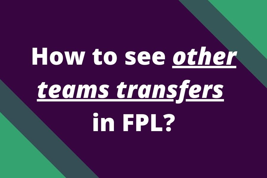 how to see other teams transfers fpl