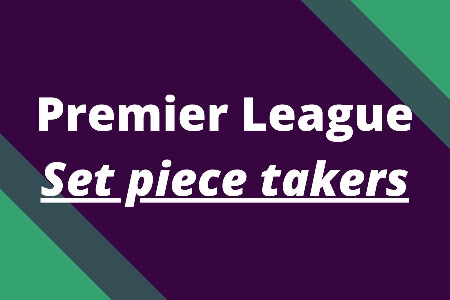 premier league set piece takers