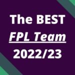 The BEST FPL Team of 2022/23 season