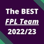 The BEST FPL Team of 2022/23 season