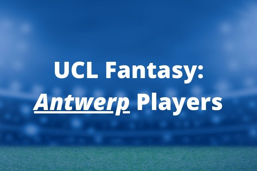 ucl fantasy antwerp players