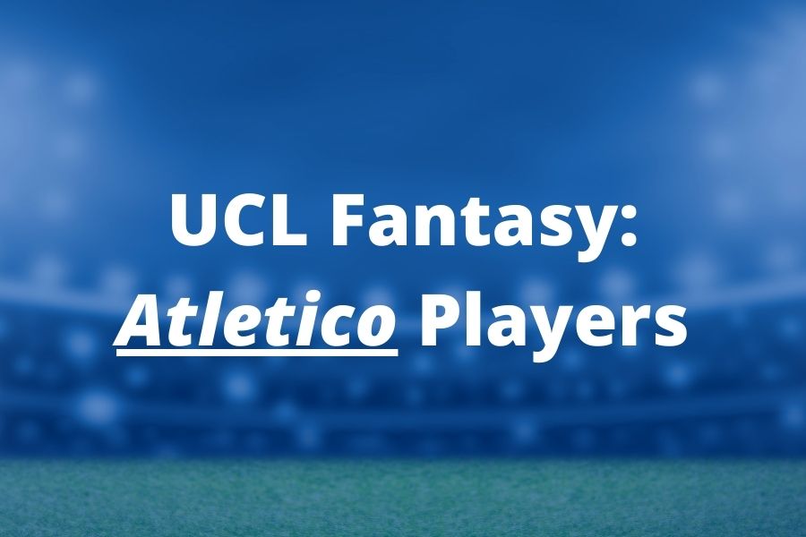 ucl fantasy atletico madrid players