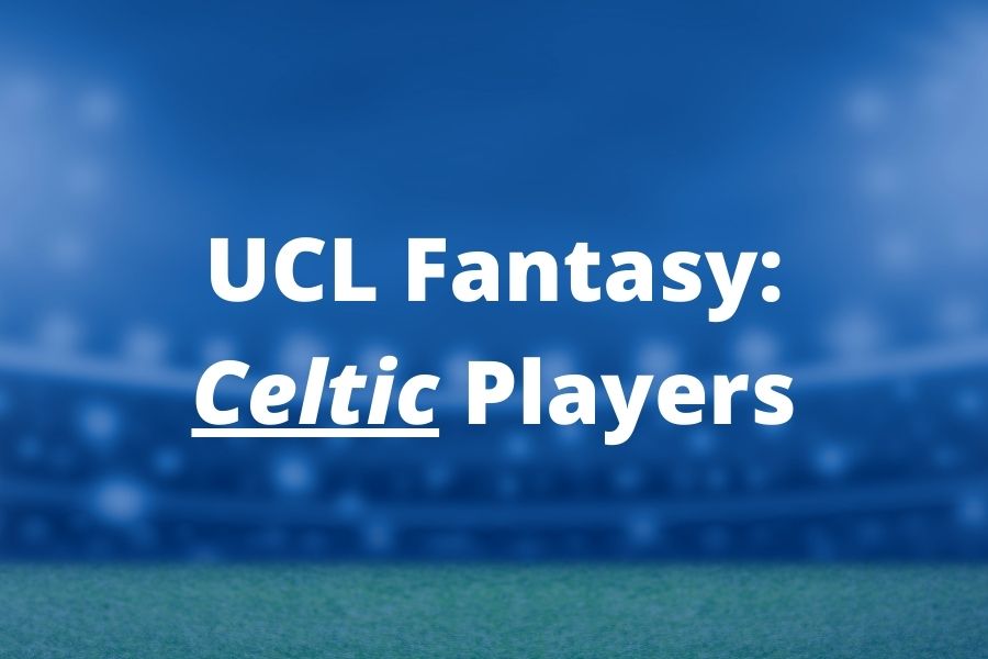 ucl fantasy celtic players