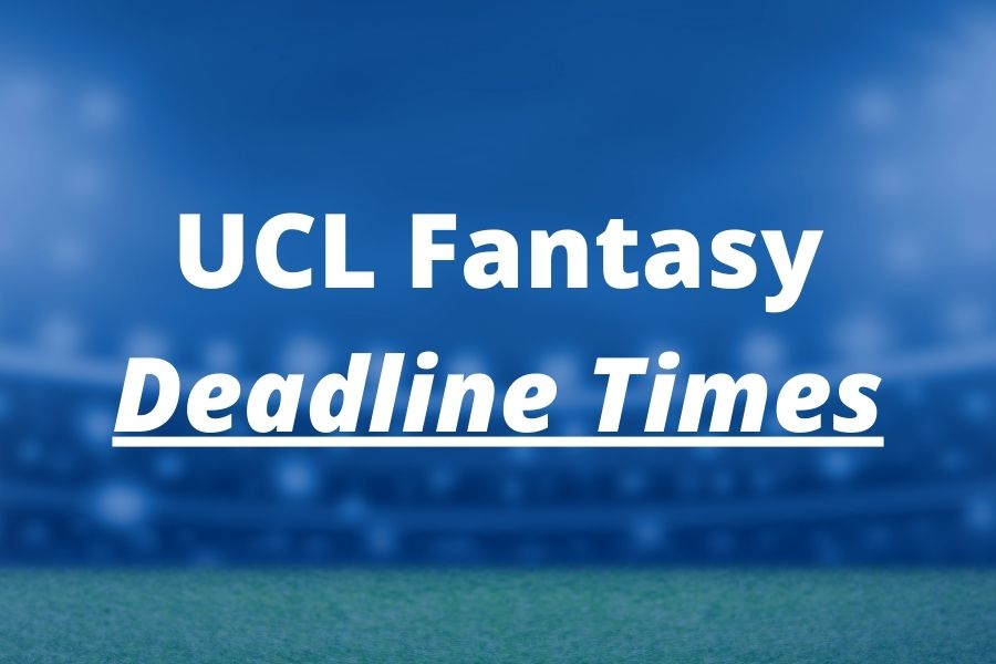 ucl fantasy deadline