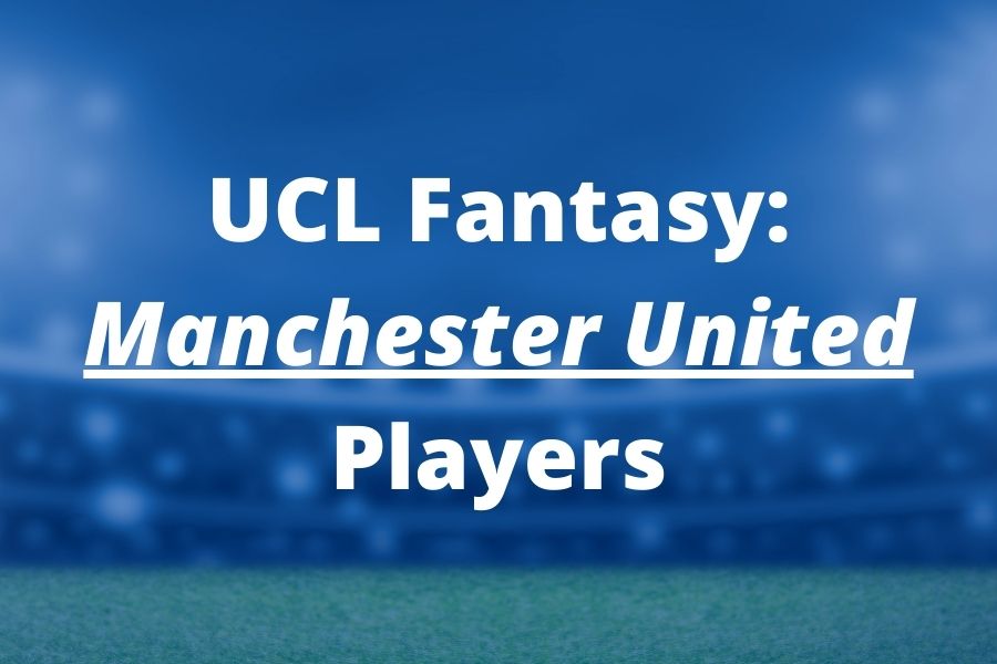 ucl fantasy manchester united players