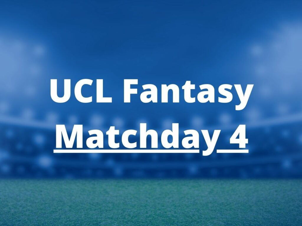 ucl fantasy matchday 4