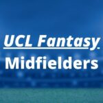 Best Midfielders to pick in UCL Fantasy Matchday 2 (2023/24)