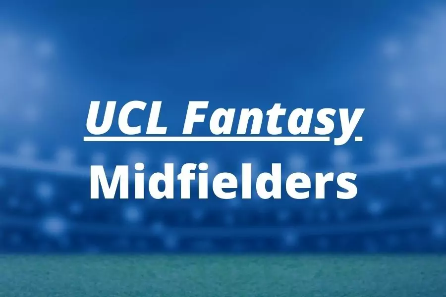 ucl fantasy midfielders