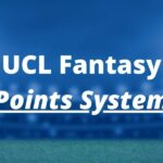 UCL Fantasy Points Scoring System
