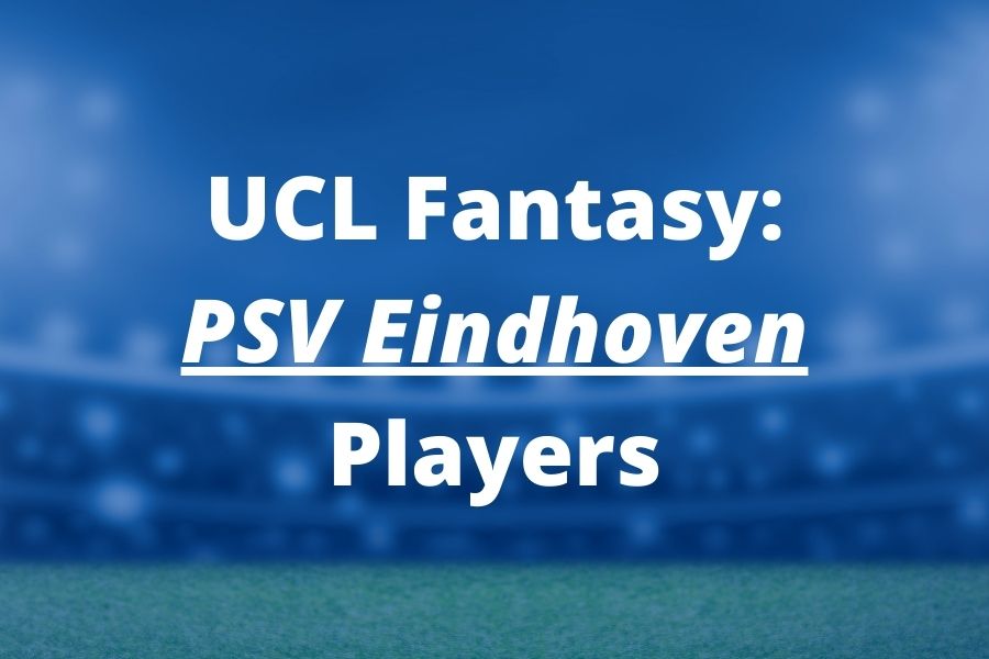 ucl fantasy psv eindhoven players