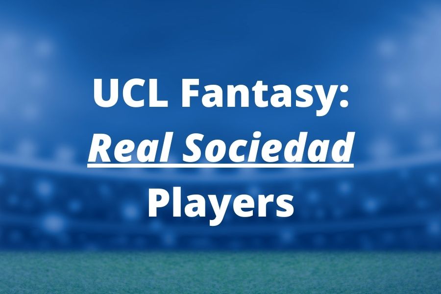 ucl fantasy real sociedad players