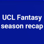 UCL Fantasy Season 2021/22 Review