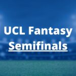 ucl fantasy semifinals