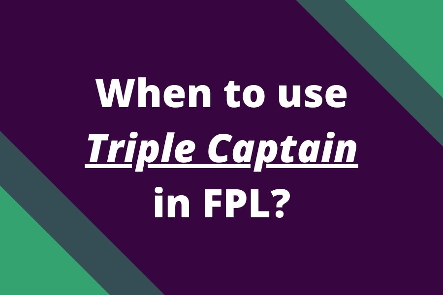 when to use triple captain in fpl