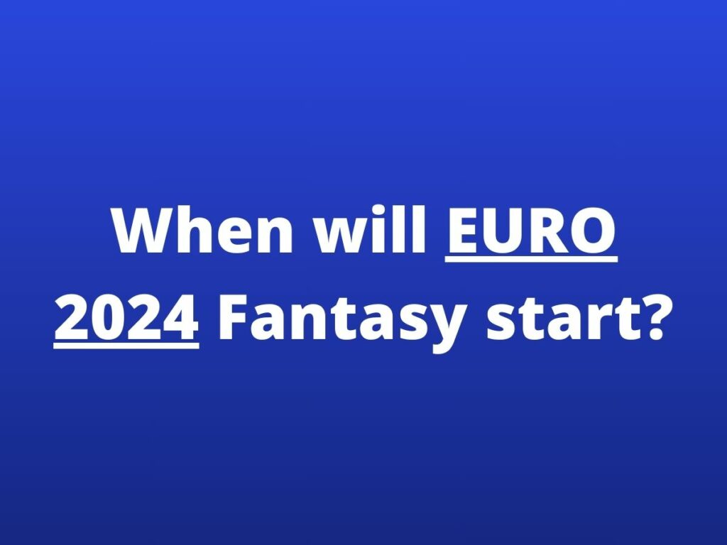 when will euro 2024 fantasy start