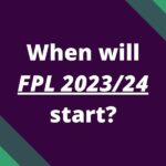 When will Fantasy Premier League 2023/24 start?
