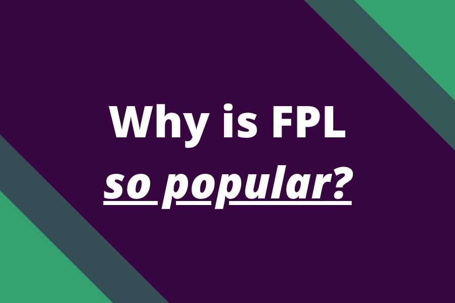 why is fpl so popular