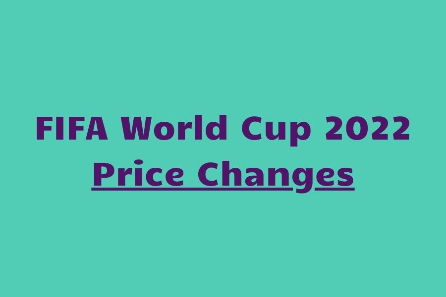 world cup 2022 price changes