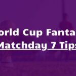 world cup fantasy matchday 7 tips