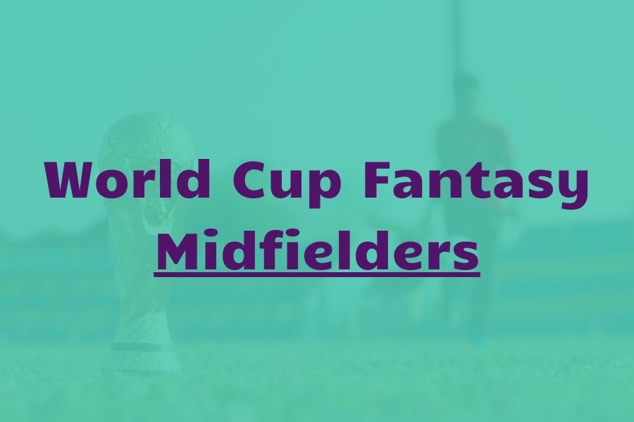 world cup fantasy midfielders