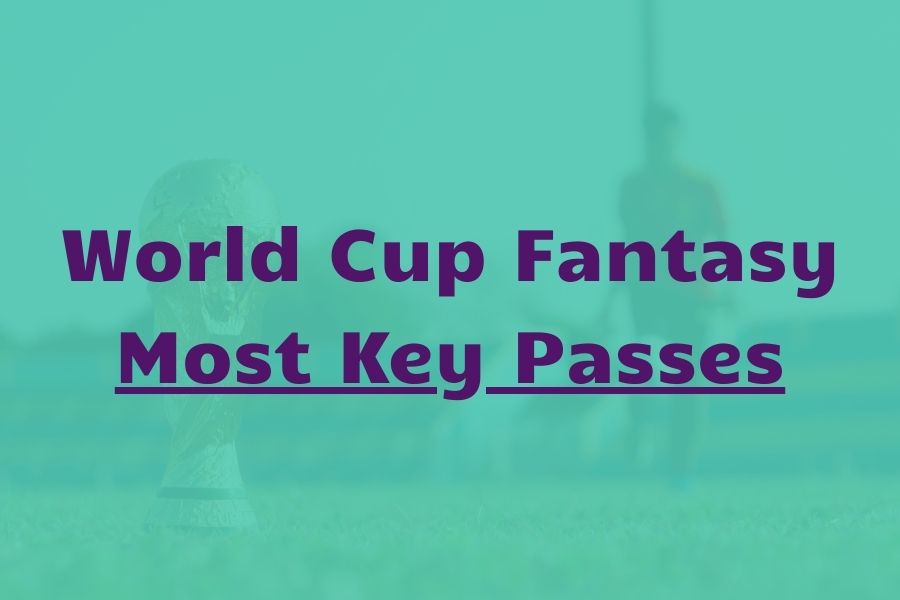 world cup fantasy most key passes